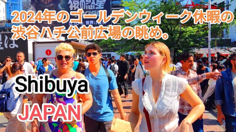 [4K]  ゴールデンウィークの東京渋谷ツアーは面白かったです。GOLDEN WEEK VIEW OF SHIBUYA JAPAN.