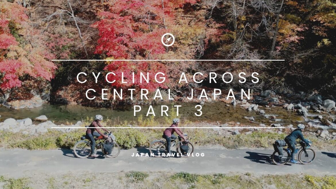 Cycling Across Central Japan – Part 3 Cycling Across Central Japan - Part 3